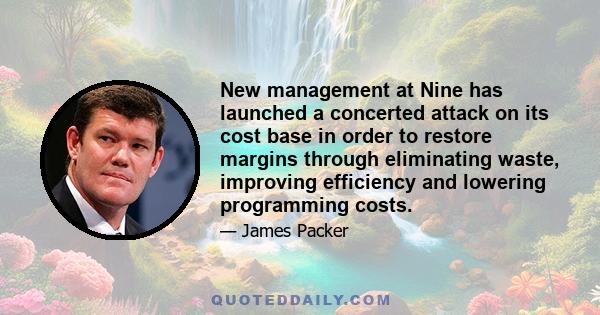 New management at Nine has launched a concerted attack on its cost base in order to restore margins through eliminating waste, improving efficiency and lowering programming costs.