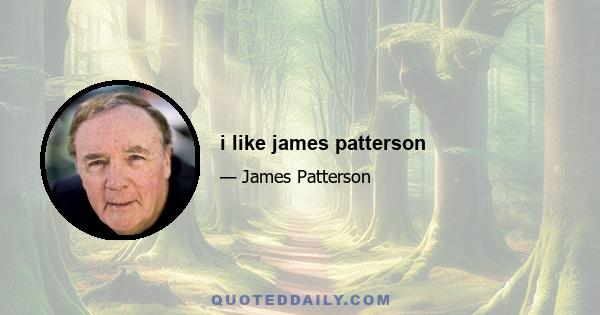 i like james patterson