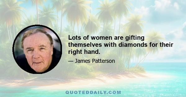 Lots of women are gifting themselves with diamonds for their right hand.