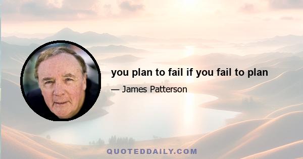 you plan to fail if you fail to plan