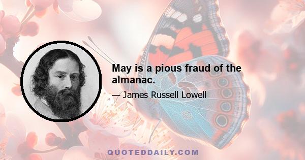 May is a pious fraud of the almanac.