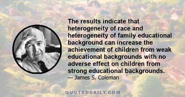 The results indicate that heterogeneity of race and heterogeneity of family educational background can increase the achievement of children from weak educational backgrounds with no adverse effect on children from