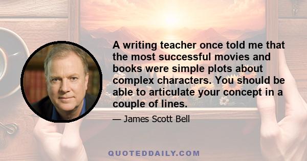 A writing teacher once told me that the most successful movies and books were simple plots about complex characters. You should be able to articulate your concept in a couple of lines.