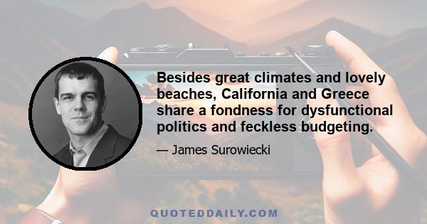 Besides great climates and lovely beaches, California and Greece share a fondness for dysfunctional politics and feckless budgeting.