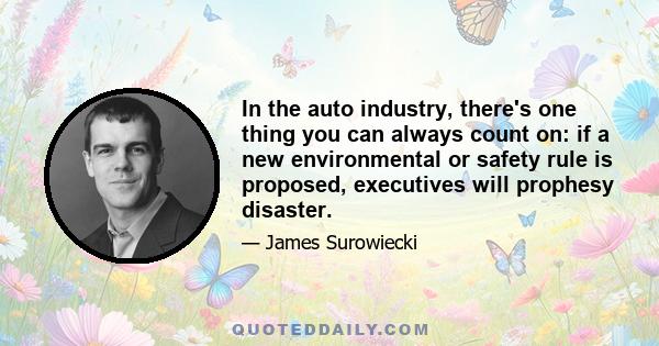 In the auto industry, there's one thing you can always count on: if a new environmental or safety rule is proposed, executives will prophesy disaster.