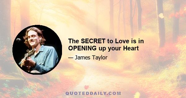 The SECRET to Love is in OPENING up your Heart