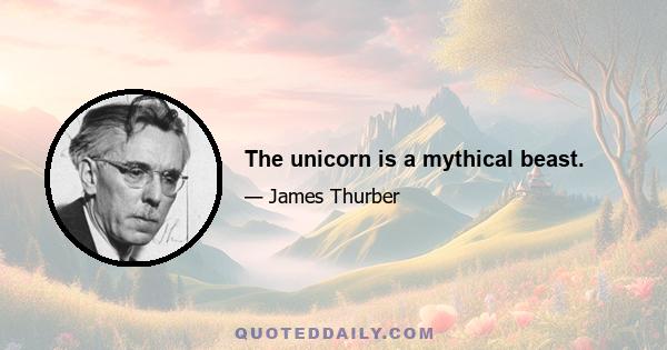 The unicorn is a mythical beast.