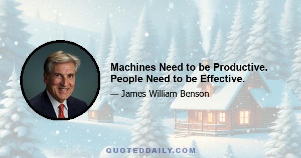 Machines Need to be Productive. People Need to be Effective.