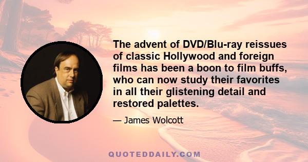 The advent of DVD/Blu-ray reissues of classic Hollywood and foreign films has been a boon to film buffs, who can now study their favorites in all their glistening detail and restored palettes.