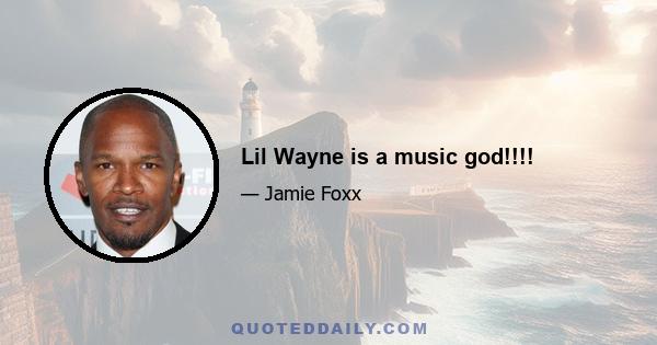 Lil Wayne is a music god!!!!