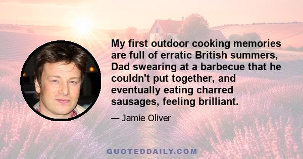 My first outdoor cooking memories are full of erratic British summers, Dad swearing at a barbecue that he couldn't put together, and eventually eating charred sausages, feeling brilliant.