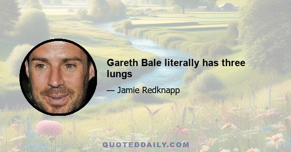 Gareth Bale literally has three lungs