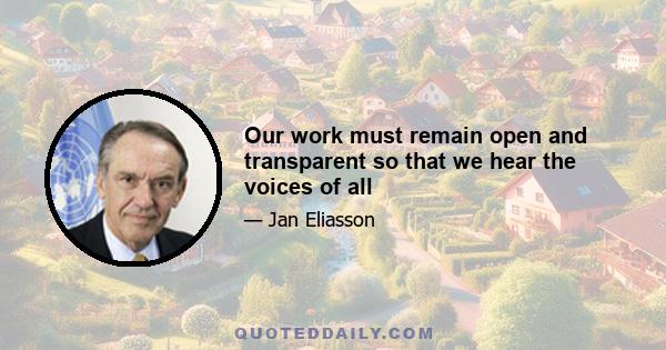 Our work must remain open and transparent so that we hear the voices of all