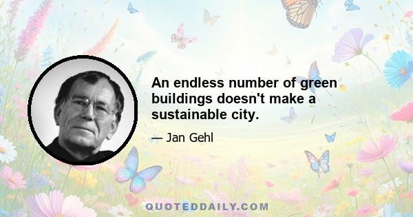 An endless number of green buildings doesn't make a sustainable city.