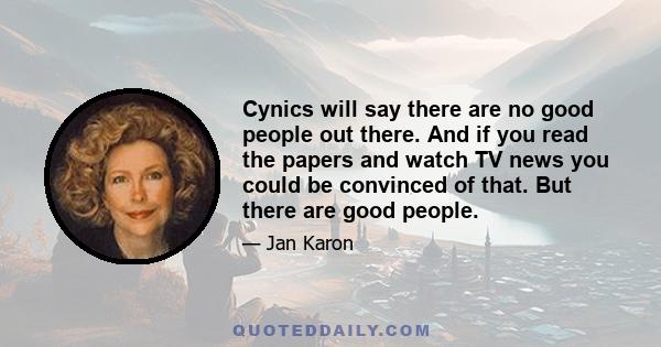 Cynics will say there are no good people out there. And if you read the papers and watch TV news you could be convinced of that. But there are good people.