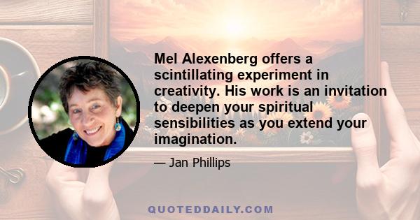 Mel Alexenberg offers a scintillating experiment in creativity. His work is an invitation to deepen your spiritual sensibilities as you extend your imagination.