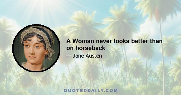 A Woman never looks better than on horseback