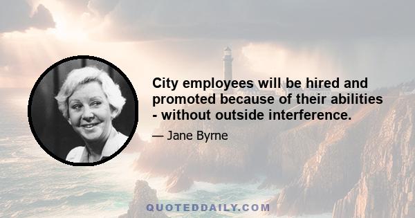 City employees will be hired and promoted because of their abilities - without outside interference.