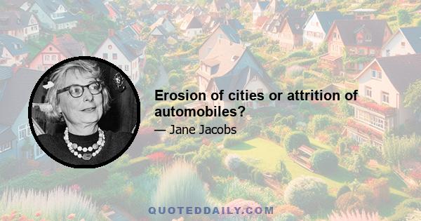 Erosion of cities or attrition of automobiles?