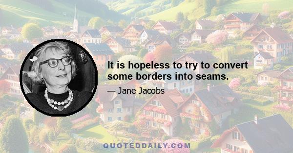 It is hopeless to try to convert some borders into seams.