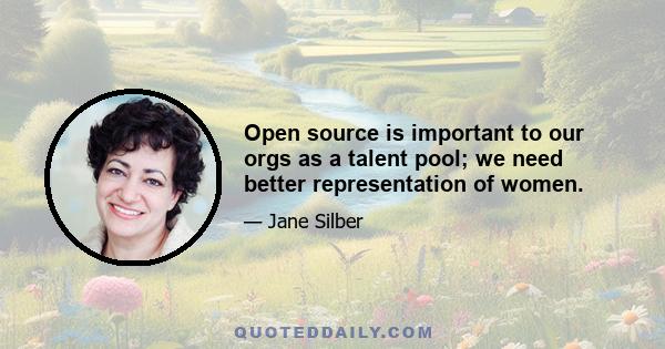 Open source is important to our orgs as a talent pool; we need better representation of women.