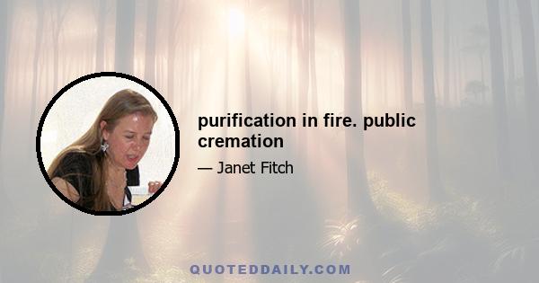 purification in fire. public cremation