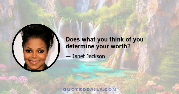 Does what you think of you determine your worth?