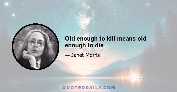 ‎Old enough to kill means old enough to die