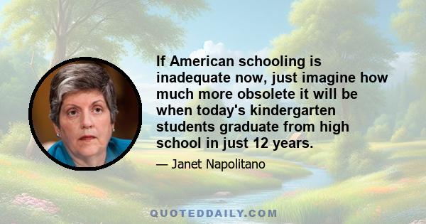 If American schooling is inadequate now, just imagine how much more obsolete it will be when today's kindergarten students graduate from high school in just 12 years.