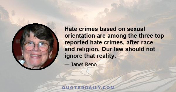 Hate crimes based on sexual orientation are among the three top reported hate crimes, after race and religion. Our law should not ignore that reality.