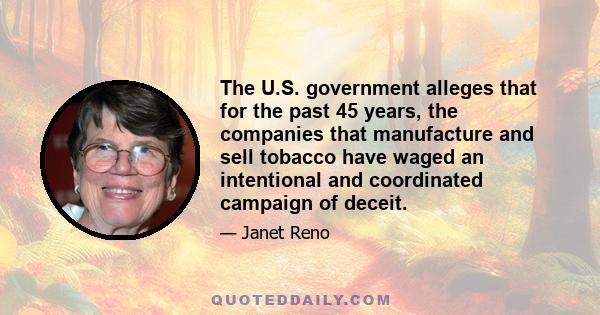 The U.S. government alleges that for the past 45 years, the companies that manufacture and sell tobacco have waged an intentional and coordinated campaign of deceit.