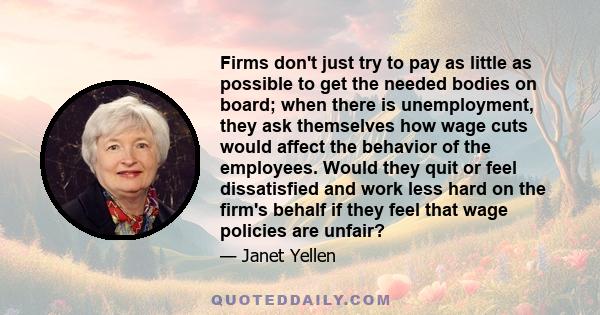 Firms don't just try to pay as little as possible to get the needed bodies on board; when there is unemployment, they ask themselves how wage cuts would affect the behavior of the employees. Would they quit or feel