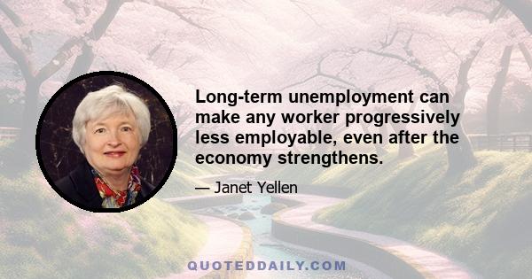 Long-term unemployment can make any worker progressively less employable, even after the economy strengthens.