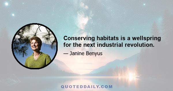 Conserving habitats is a wellspring for the next industrial revolution.