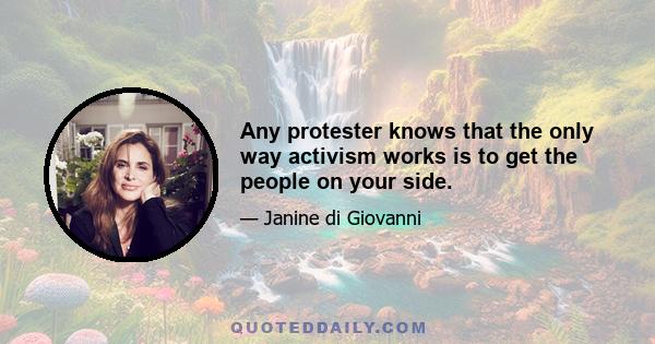 Any protester knows that the only way activism works is to get the people on your side.