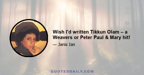 Wish I'd written Tikkun Olam – a Weavers or Peter Paul & Mary hit!