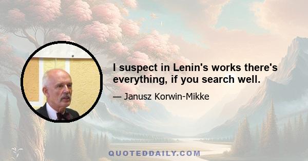 I suspect in Lenin's works there's everything, if you search well.