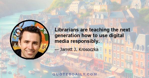 Librarians are teaching the next generation how to use digital media responsibly.