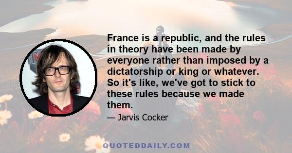 France is a republic, and the rules in theory have been made by everyone rather than imposed by a dictatorship or king or whatever. So it's like, we've got to stick to these rules because we made them.