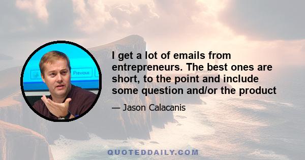 I get a lot of emails from entrepreneurs. The best ones are short, to the point and include some question and/or the product