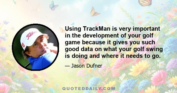 Using TrackMan is very important in the development of your golf game because it gives you such good data on what your golf swing is doing and where it needs to go.