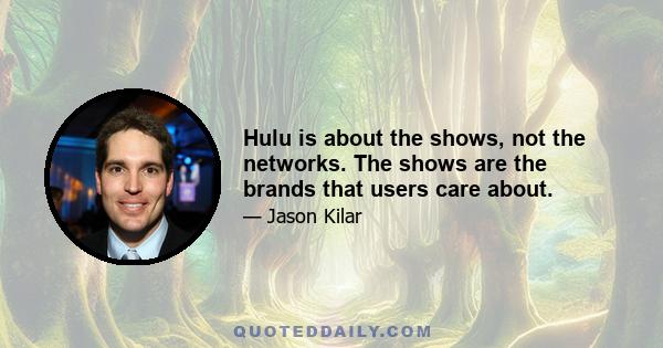 Hulu is about the shows, not the networks. The shows are the brands that users care about.