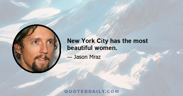 New York City has the most beautiful women.