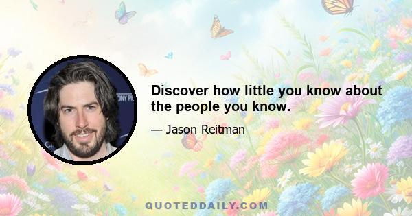 Discover how little you know about the people you know.