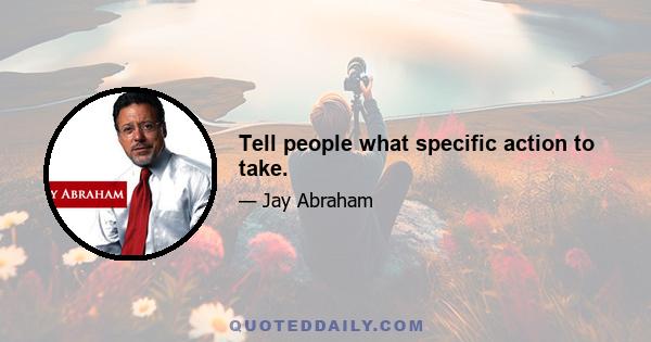 Tell people what specific action to take.