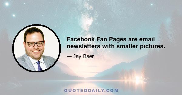 Facebook Fan Pages are email newsletters with smaller pictures.