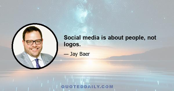 Social media is about people, not logos.