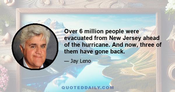 Over 6 million people were evacuated from New Jersey ahead of the hurricane. And now, three of them have gone back.