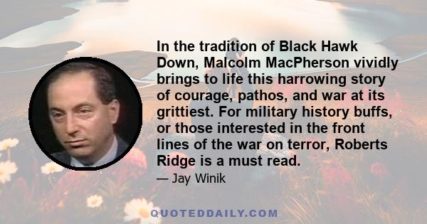 In the tradition of Black Hawk Down, Malcolm MacPherson vividly brings to life this harrowing story of courage, pathos, and war at its grittiest. For military history buffs, or those interested in the front lines of the 