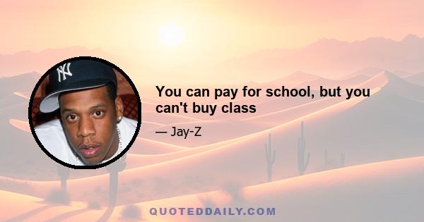 You can pay for school, but you can't buy class